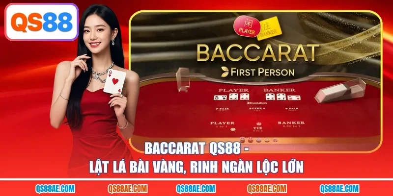 Baccarat QS88 - Lật Lá Bài Vàng, Rinh Ngàn Lộc Lớn