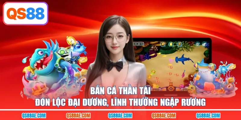 Bắn Cá Thần Tài - Đón Lộc Đại Dương, Lĩnh Thưởng Ngập Rương