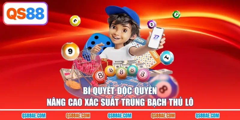 Bí quyết độc quyền nâng cao xác suất trúng bạch thủ lô