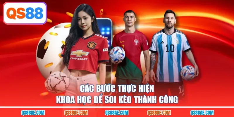 Các bước thực hiện khoa học để soi kèo thành công