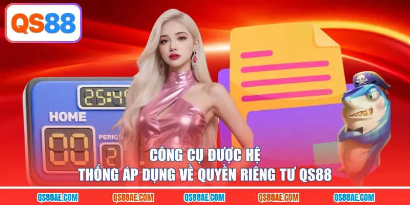 Công cụ được hệ thống áp dụng về quyền riêng tư QS88