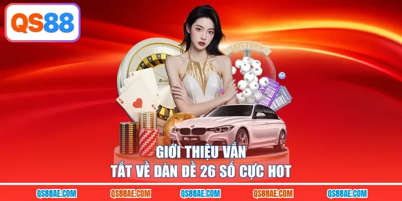 Giới thiệu vắn tắt về dàn đề 26 số cực hot