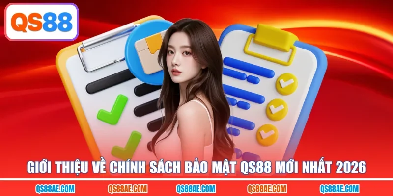 Giới thiệu về chính sách bảo mật QS88 mới nhất 2026
