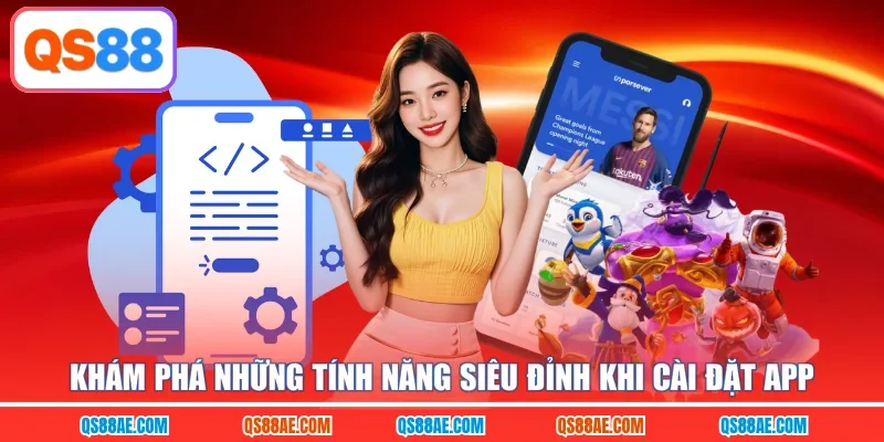 Khám phá những tính năng siêu đỉnh khi cài đặt app