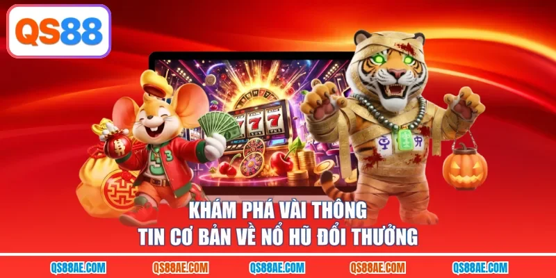 Khám phá vài thông tin cơ bản về nổ hũ đổi thưởng