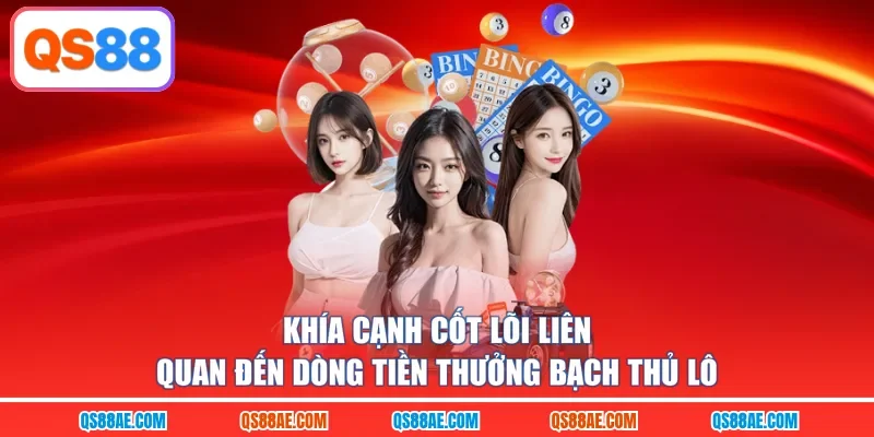 Khía cạnh cốt lõi liên quan đến dòng tiền thưởng bạch thủ lô
