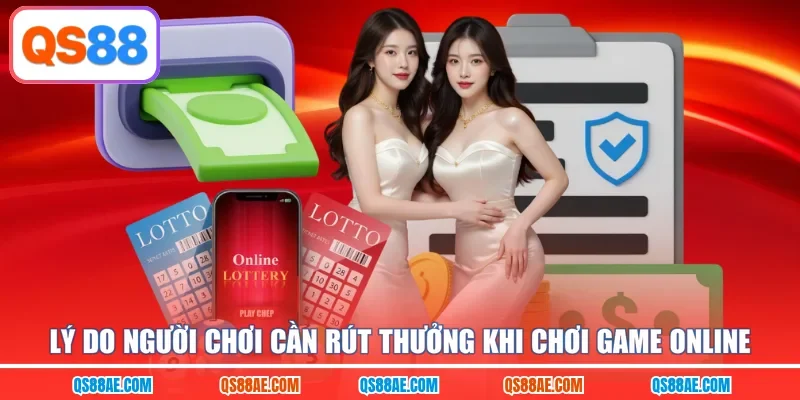 Lý do người chơi cần rút thưởng khi chơi game online