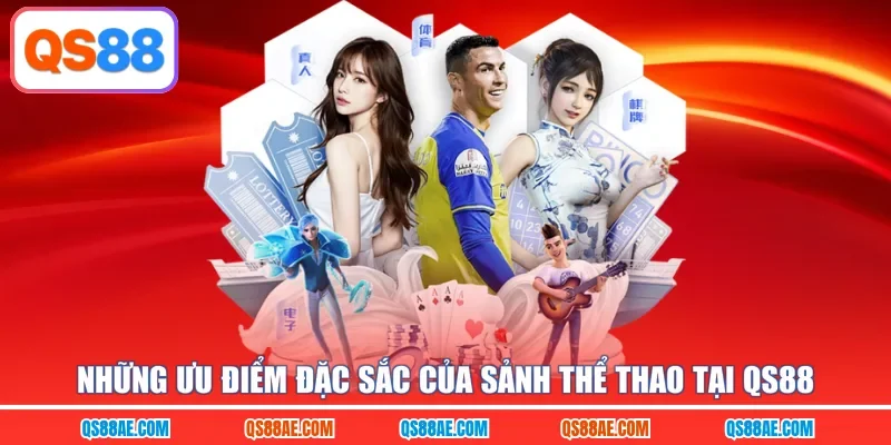Những ưu điểm đặc sắc của sảnh thể thao tại QS88
