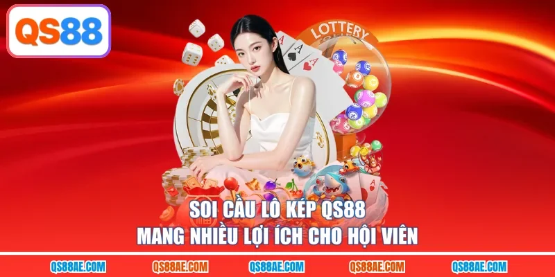 Soi cầu lô kép QS88 mang nhiều lợi ích cho hội viên