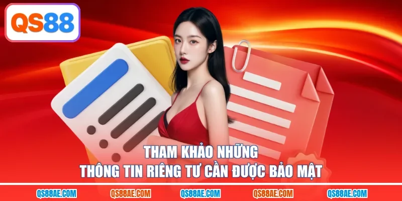 Tham khảo những thông tin riêng tư cần được bảo mật