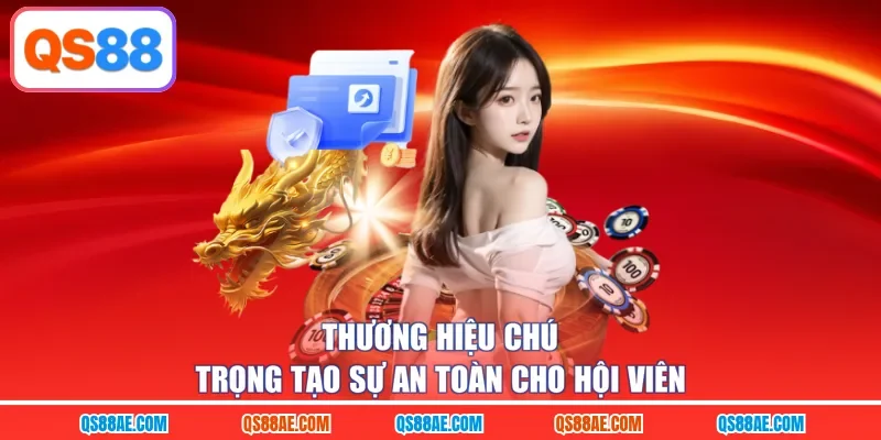 Thương hiệu chú trọng tạo sự an toàn cho hội viên