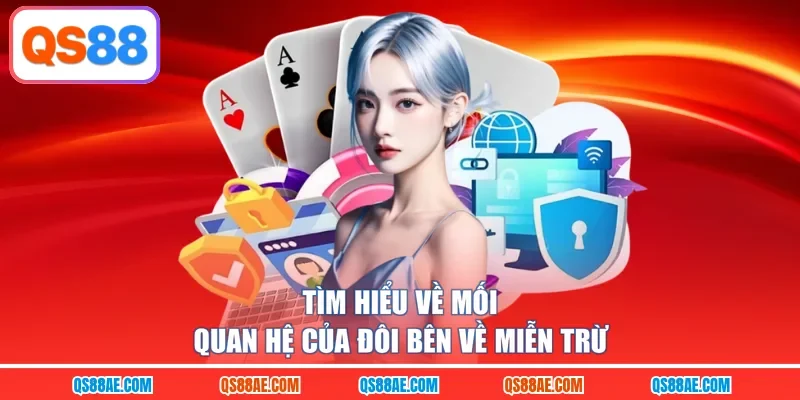 Tìm hiểu về mối quan hệ của đôi bên về miễn trừ