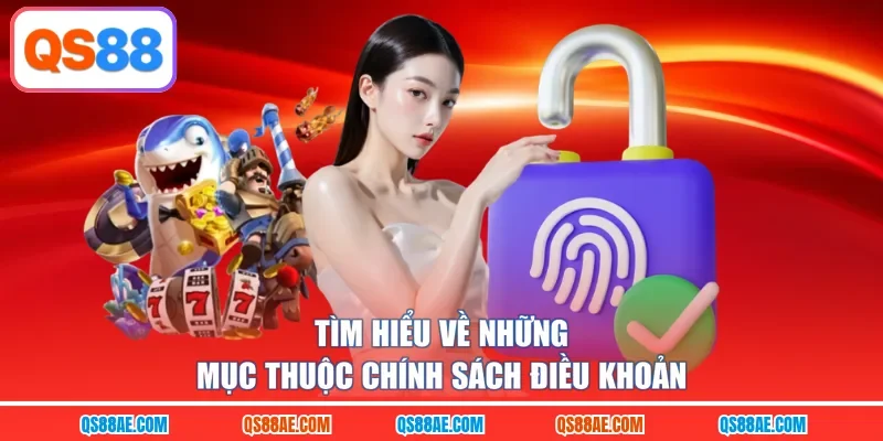 Tìm hiểu về những mục thuộc chính sách điều khoản