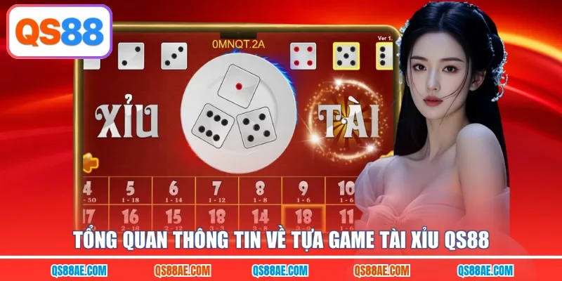 Tổng quan thông tin về tựa game tài xỉu QS88