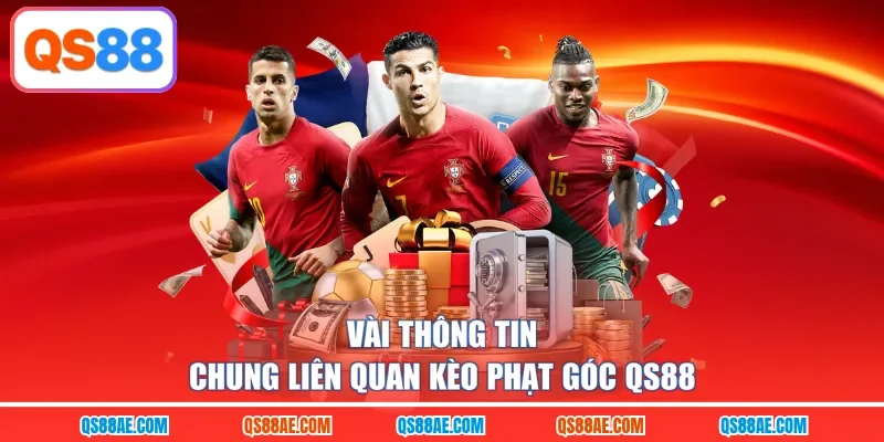 Vài thông tin chung liên quan kèo phạt góc QS88